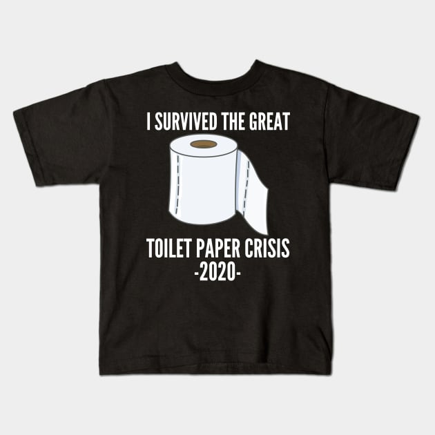 Funny I Survived The Great Toilet Paper Crisis Of 2020 Kids T-Shirt by busines_night